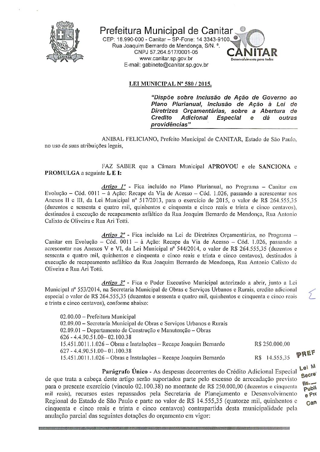 Leia mais sobre o artigo Lei Municipal nº 580-2015 – Dispõe sobre abertura de crédito, recapeamento asfáltico da Rua Joaquim Bernardo de Mendonça, Rua Antônio Calixto de Oliveira e Rua Ari Totti.