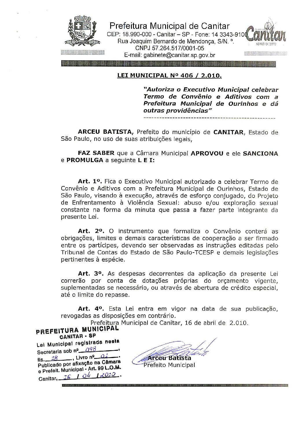 Leia mais sobre o artigo Lei Municipal nº 406-2010 – Autoriza o Executivo Municipal celebrar Termo de Convênio e Aditivos com a Prefeitura Municipal de Ourinhos – Projeto de Enfrentamento à Violência Sexual