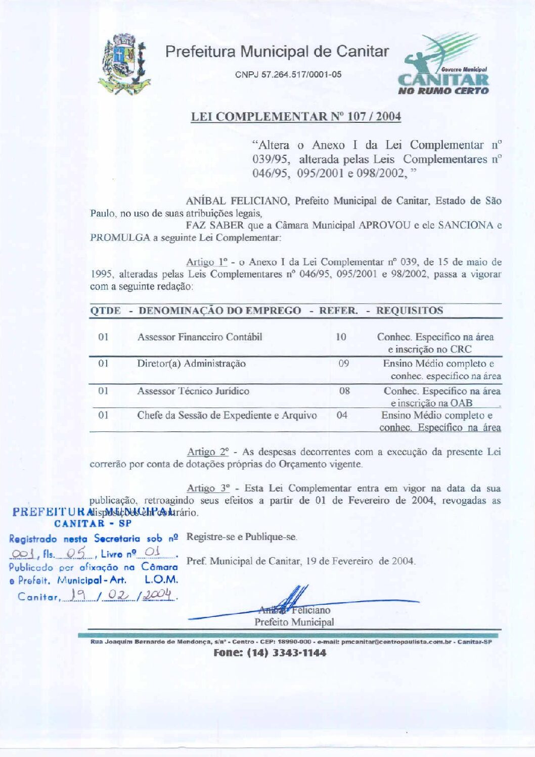 Leia mais sobre o artigo Lei Complementar nº 107 2004   Altera o Anexo I da Lei Complementar nº 39 95, alterada pelas Leis Complementares nº 46 95, 95 2001 e 98 2002.