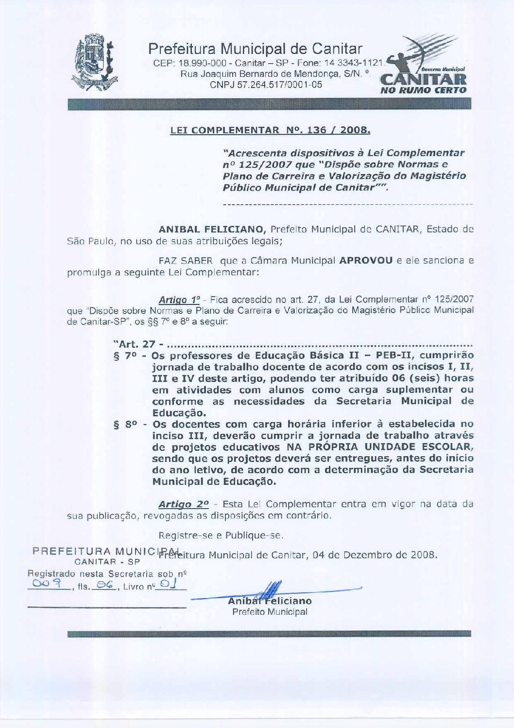 Leia mais sobre o artigo Lei Complementar nº 136 2008   Acrescenta dispositivos à Lei Complementar nº 125 2007   Valorização do Magistério Público.