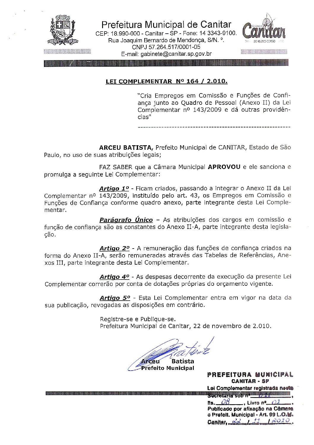 Leia mais sobre o artigo Lei Complementar nº 164 2010   Cria Empregos em Comissão e Funções de Confiança ao Quadro de Pessoal (Anexo II) da Lei Complementar nº 143 2009.