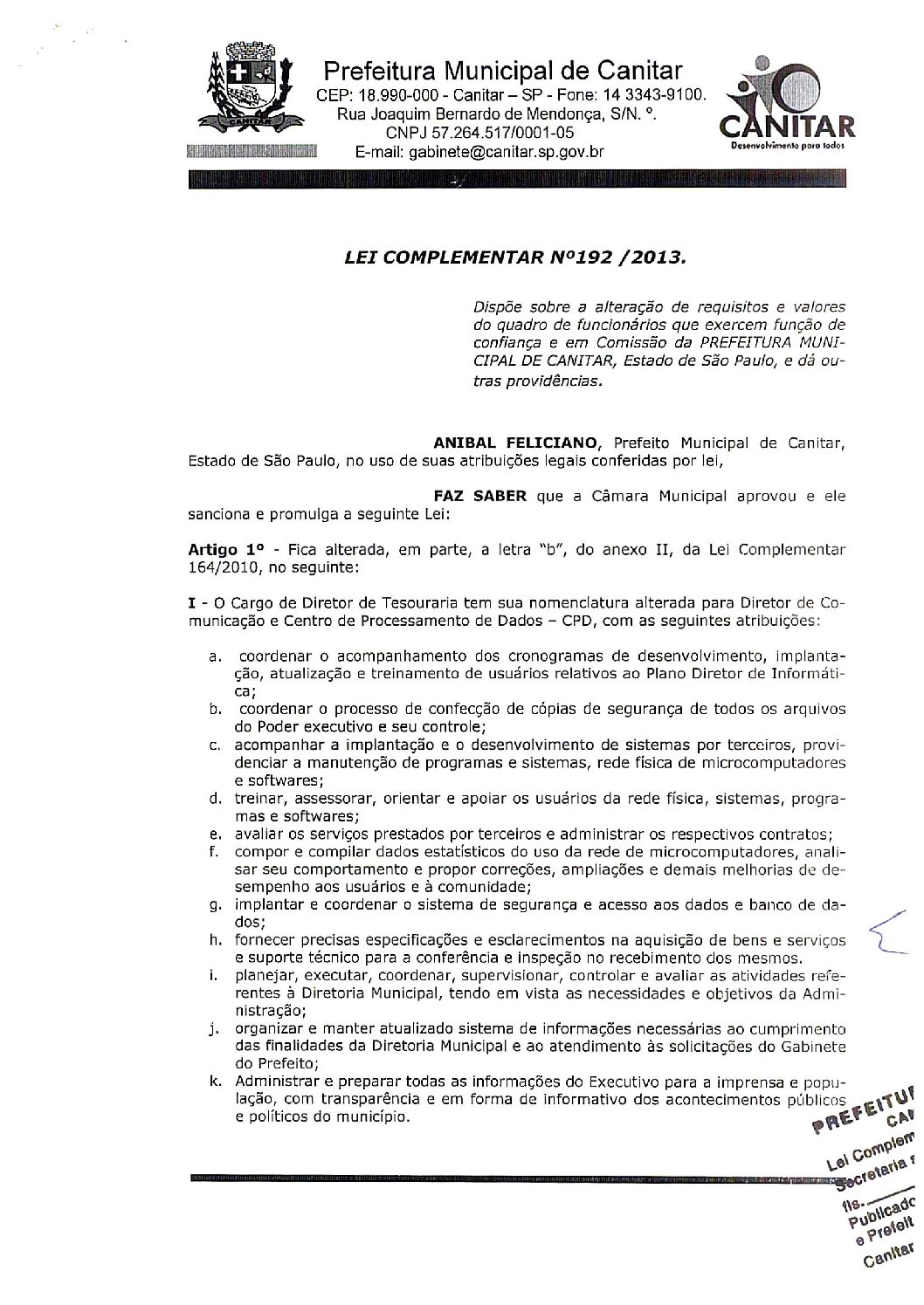 Leia mais sobre o artigo Lei Complementar nº 192 2013   Dispõe sobre alteração de requisitos e valores do quadro de funcionários que exercem Função de Confiança e em Comissão.
