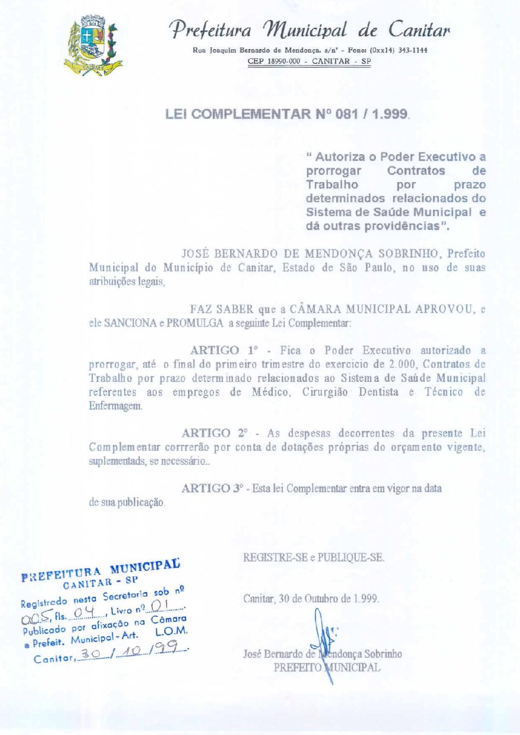 Leia mais sobre o artigo Lei Complementar nº 81 1999   Autoriza o Poder Executivo a prorrogar contratos de trabalho por prazo determinados relacionados do Sistema de Saúde Municipal.