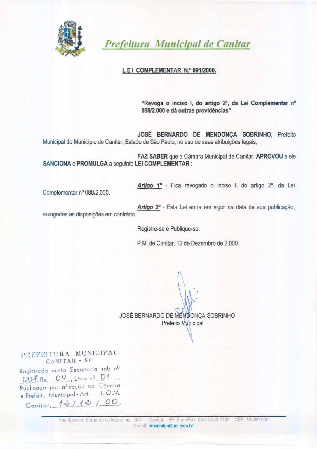 Leia mais sobre o artigo Lei Complementar nº 91 2000   Revoga o inciso I, do artigo 2º, da Lei Complementar nº 88 2000.