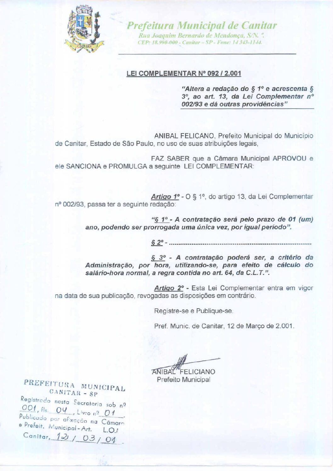 Leia mais sobre o artigo Lei Complementar nº 92 2001   Altera a redação do parágrafo 1º, e acrescenta parágrafo 3º, art. 13, da Lei Complementar nº 02 93.