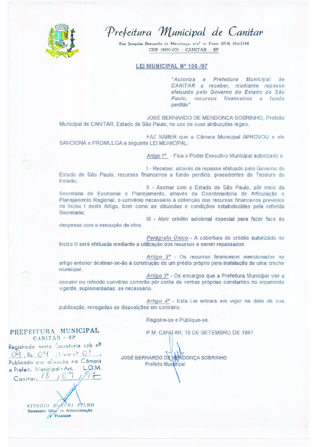 Leia mais sobre o artigo Lei Municipal nº 106 1997   Autoriza a Prefeitura Municipal de Canitar a receber recursos financeiros a fundo perdido.
