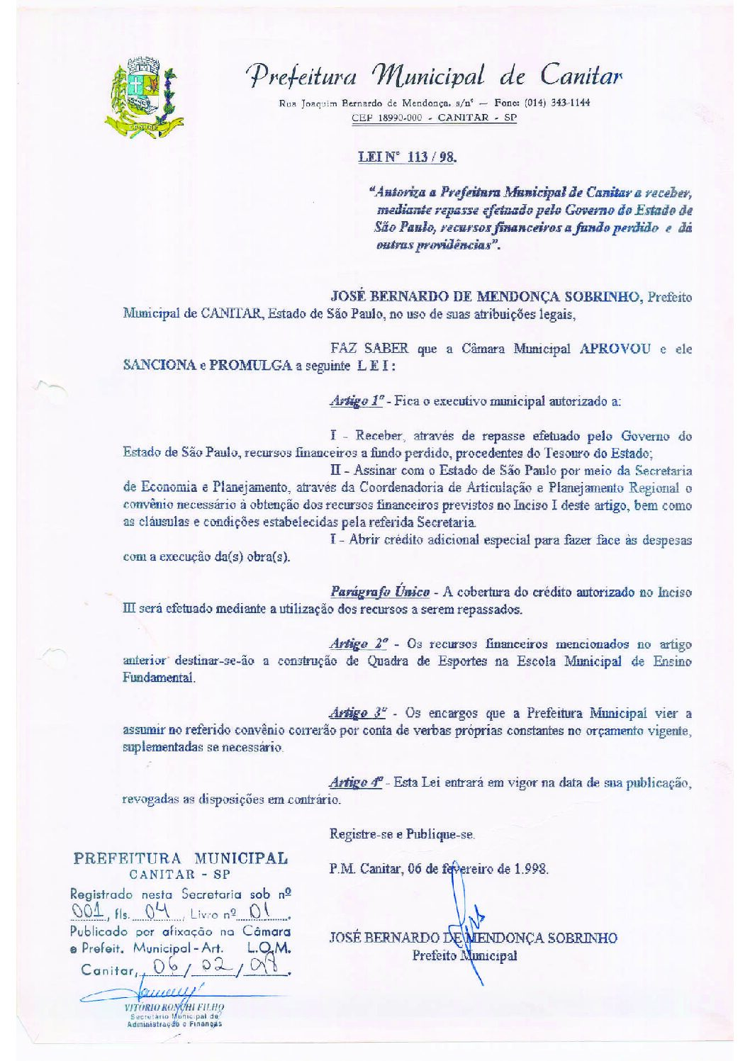 Leia mais sobre o artigo Lei Municipal nº 113 1998   Autoriza a Prefeitura Municipal de Canitar, receber recursos financeiros a fundo perdido.