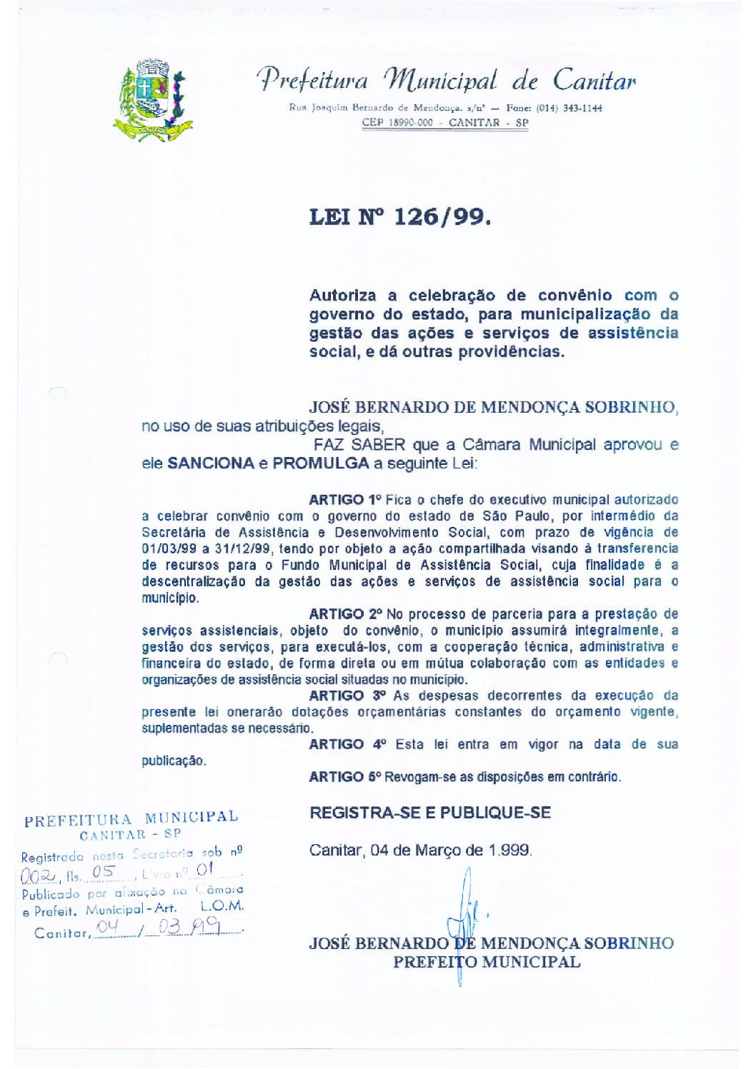 Leia mais sobre o artigo Lei Municipal nº 126 1999   Autoriza celebração de convênio, para municipalização da gestão das ações e serviços da Assistência Social.