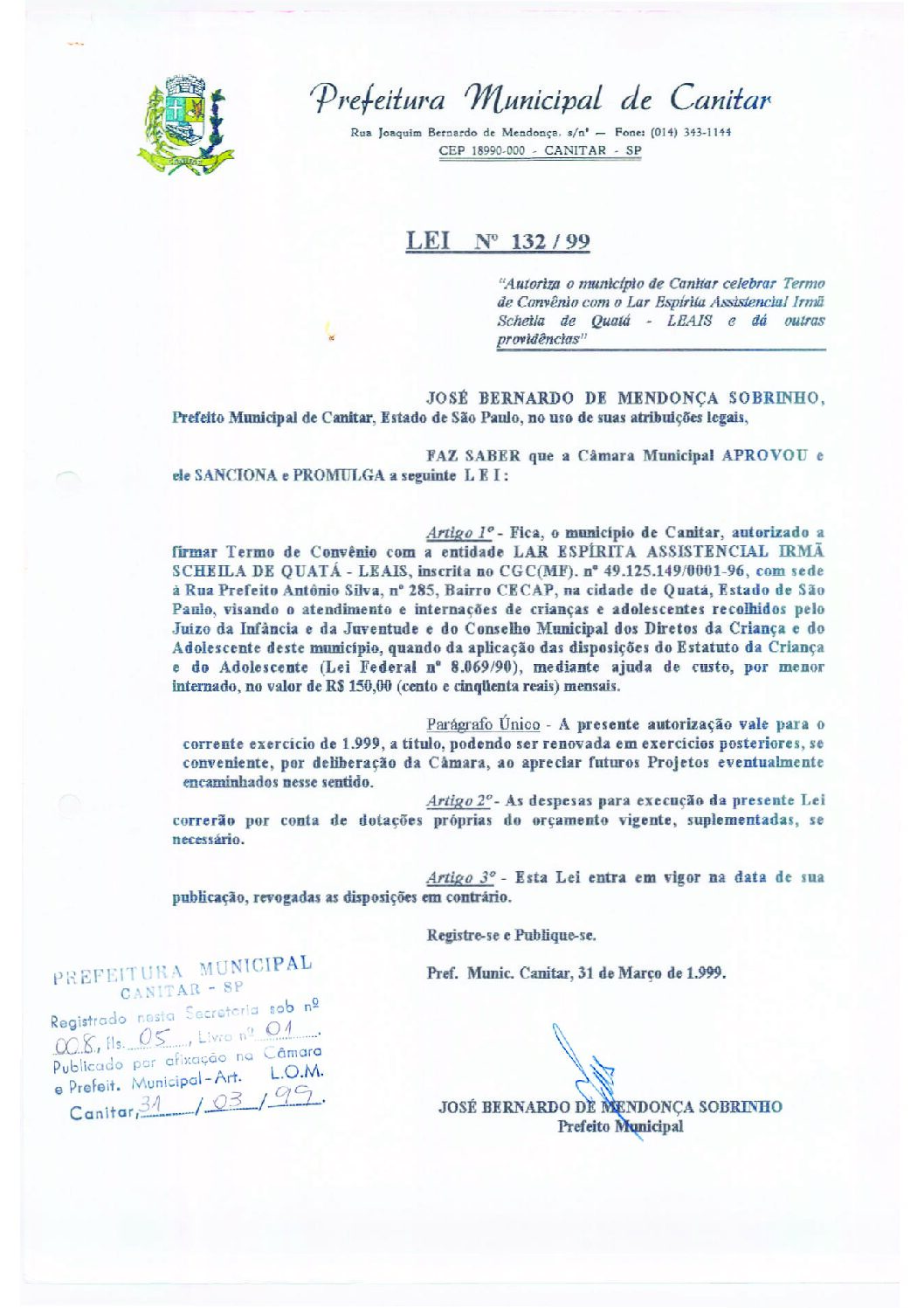 Leia mais sobre o artigo Lei Municipal nº 132 1999   Autoriza o município celebrar convênio com o Lar Espírita Irmã Scheila de Quatá   LEAIS.