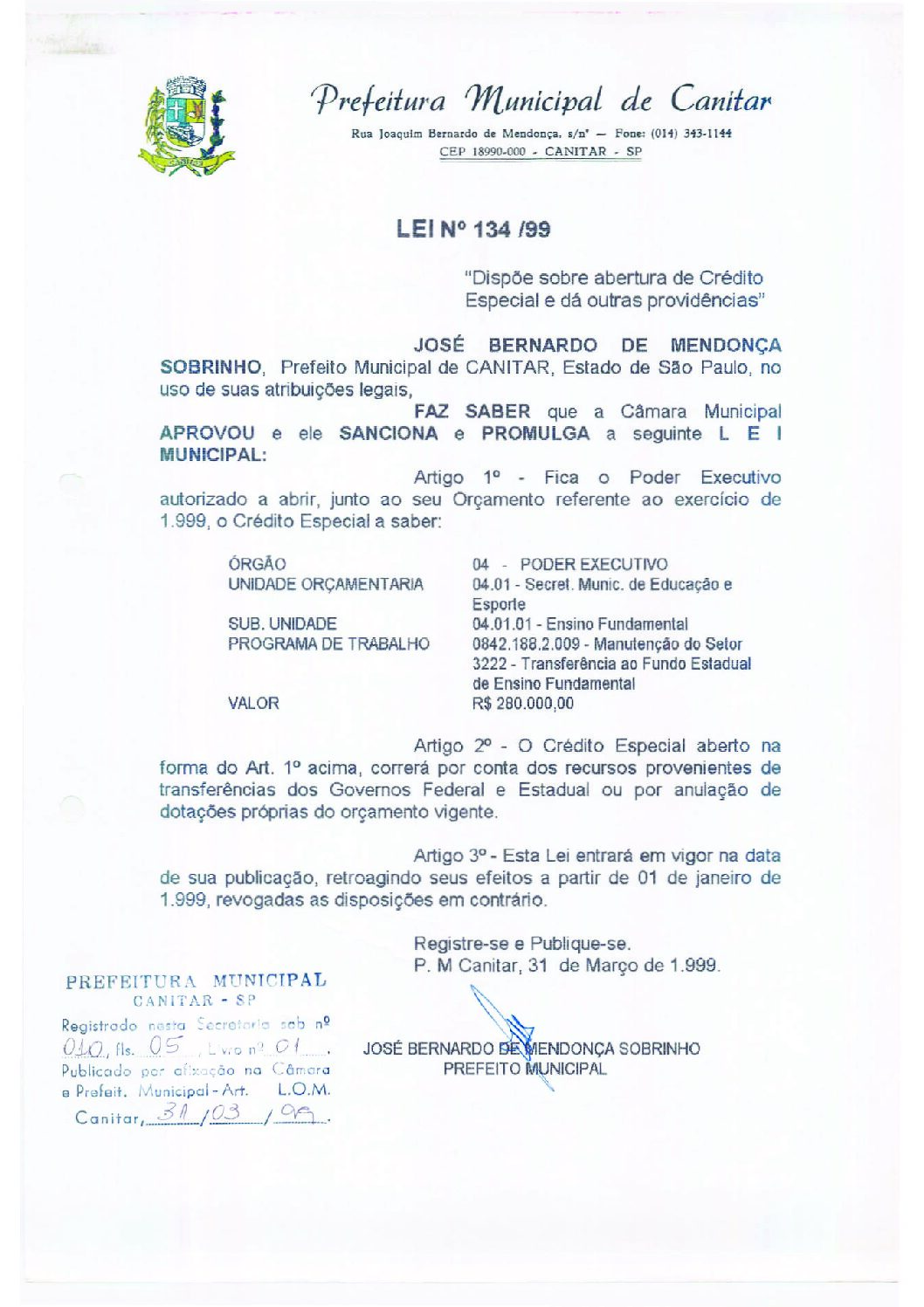 Leia mais sobre o artigo Lei Municipal nº 134 1999   Dispõe sobre abertura de crédito especial, Secretaria Municipal de Educação e Esporte.