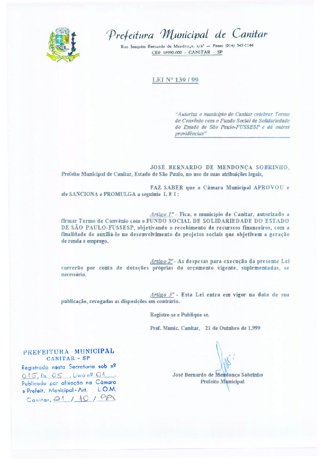 Leia mais sobre o artigo Lei Municipal nº 139 1999   Autoriza o município celebrar termo de convênio com o Fundo Social de Solidariedade de SP   FUSSESP.