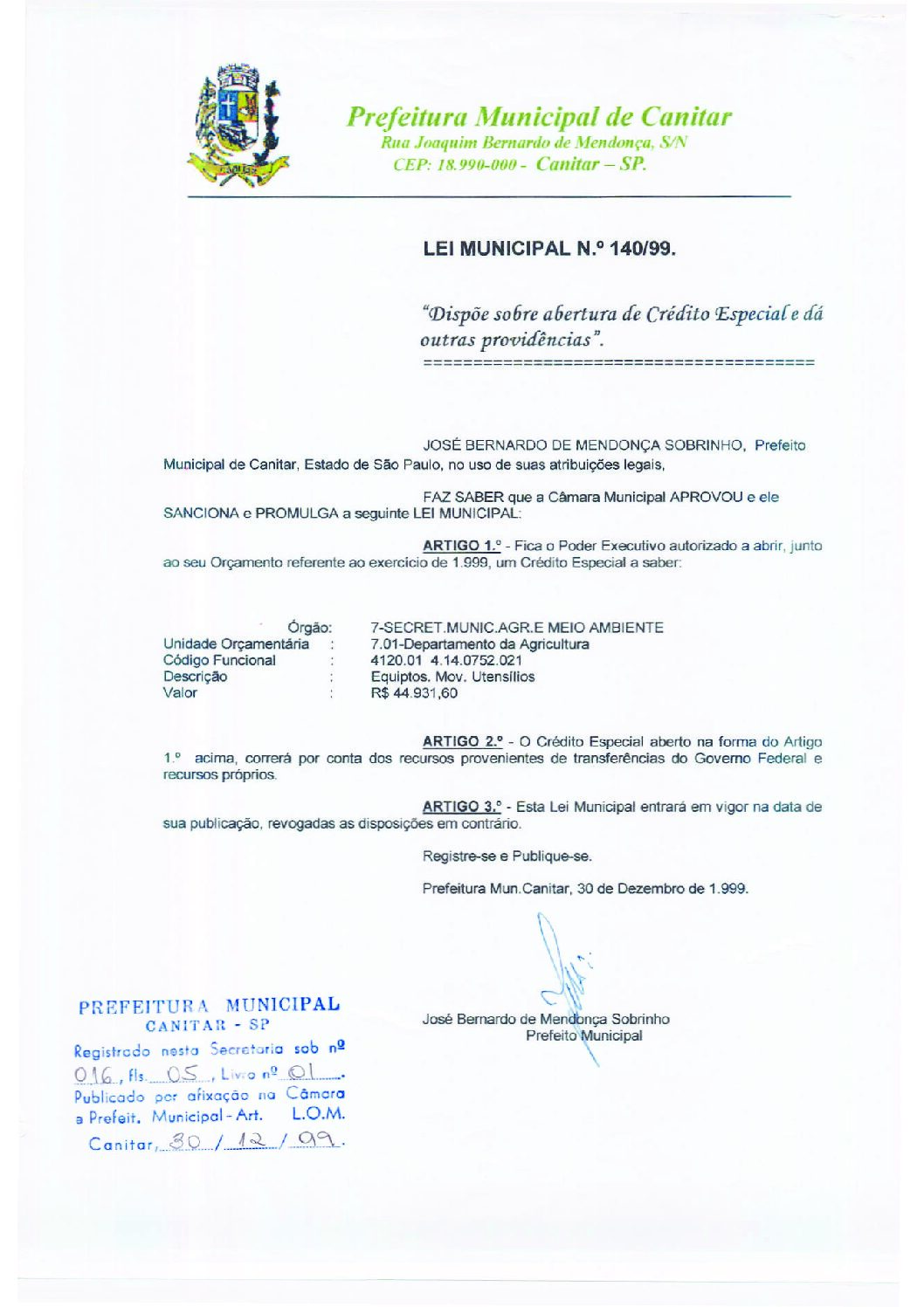 Leia mais sobre o artigo Lei Municipal nº 140 1999   Dispõe sobre abertura de crédito especial, Secretaria Municipal de Agronomia e Meio Ambiente.