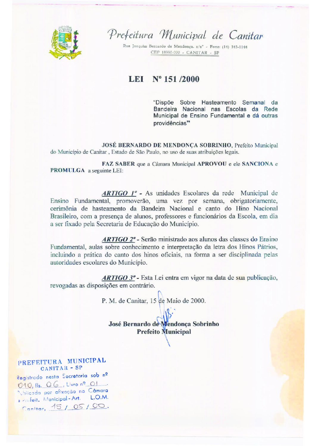 Leia mais sobre o artigo Lei Municipal nº 151 2000   Dispõe sobre hasteamento semanal da bandeira Nacional nas Escolas da Rede Municipal.