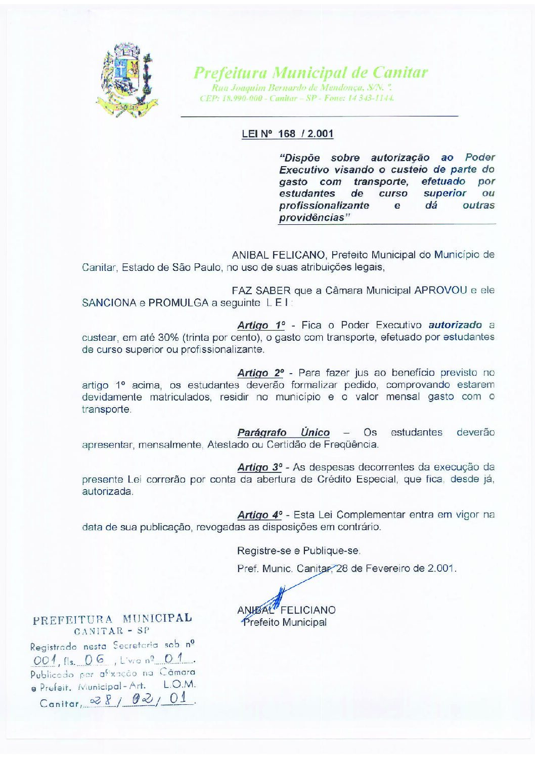 Leia mais sobre o artigo Lei Municipal nº 168 2001   Dispõe sobre o Poder Executivo custear parte do gasto com transporte de estudantes.