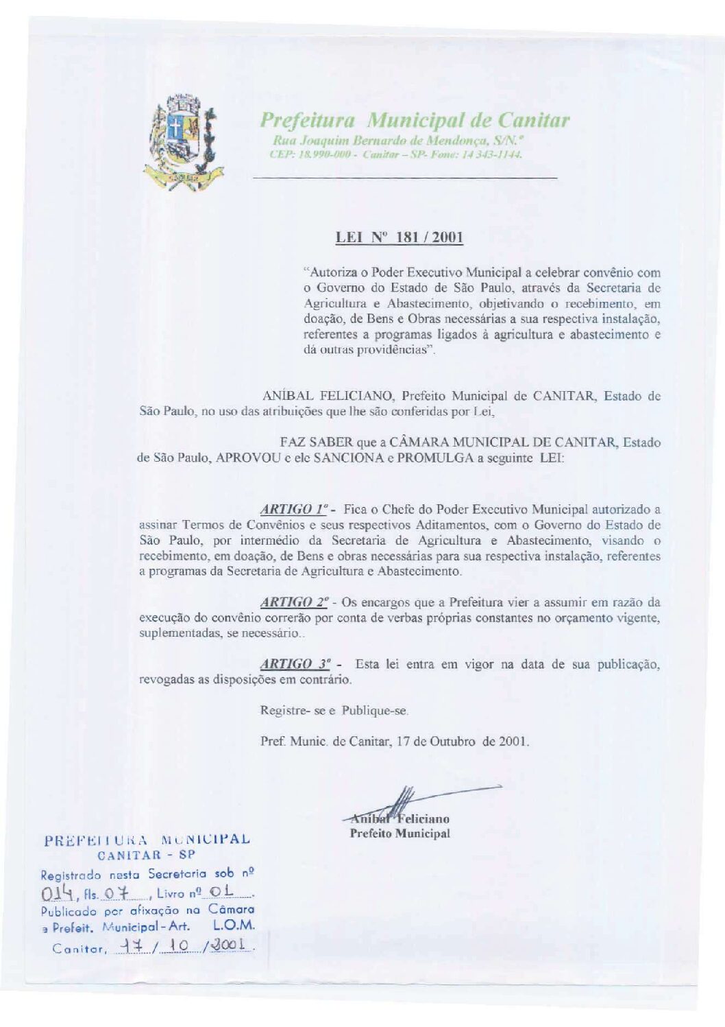 Leia mais sobre o artigo Lei Municipal nº 181 2001   Autoriza o Poder Executivo Municipal celebrar convênio, objetivando o recebimento em doação, de bens e obras ligados a agricultura e abastecimento