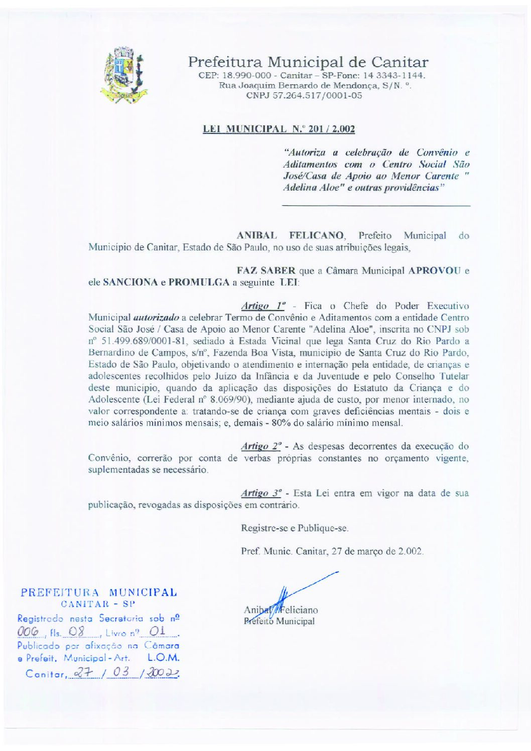 Leia mais sobre o artigo Lei Municipal nº 201 2002   Autoriza a celebração de convênio com o Centro Social São José   Casa de Apoio ao Menor Carente.