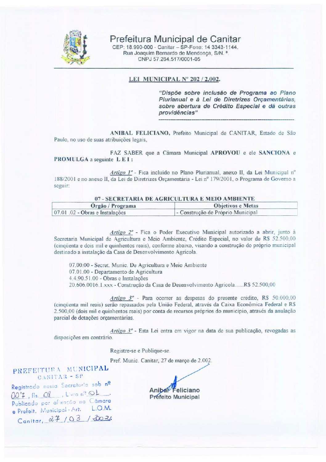 Leia mais sobre o artigo Lei Municipal nº 202 2002   Dispõe sobre inclusão de Programa ao Plano Plurianual   construção da Casa de Desenvolvimento Agrícola.