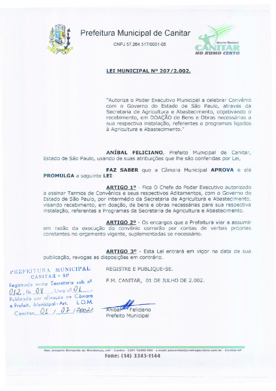 Leia mais sobre o artigo Lei Municipal nº 207 2002   Autoriza o Poder Executivo Municipal celebrar convênio, referentes a Programas da Secretaria de Agricultura e Abastecimento.