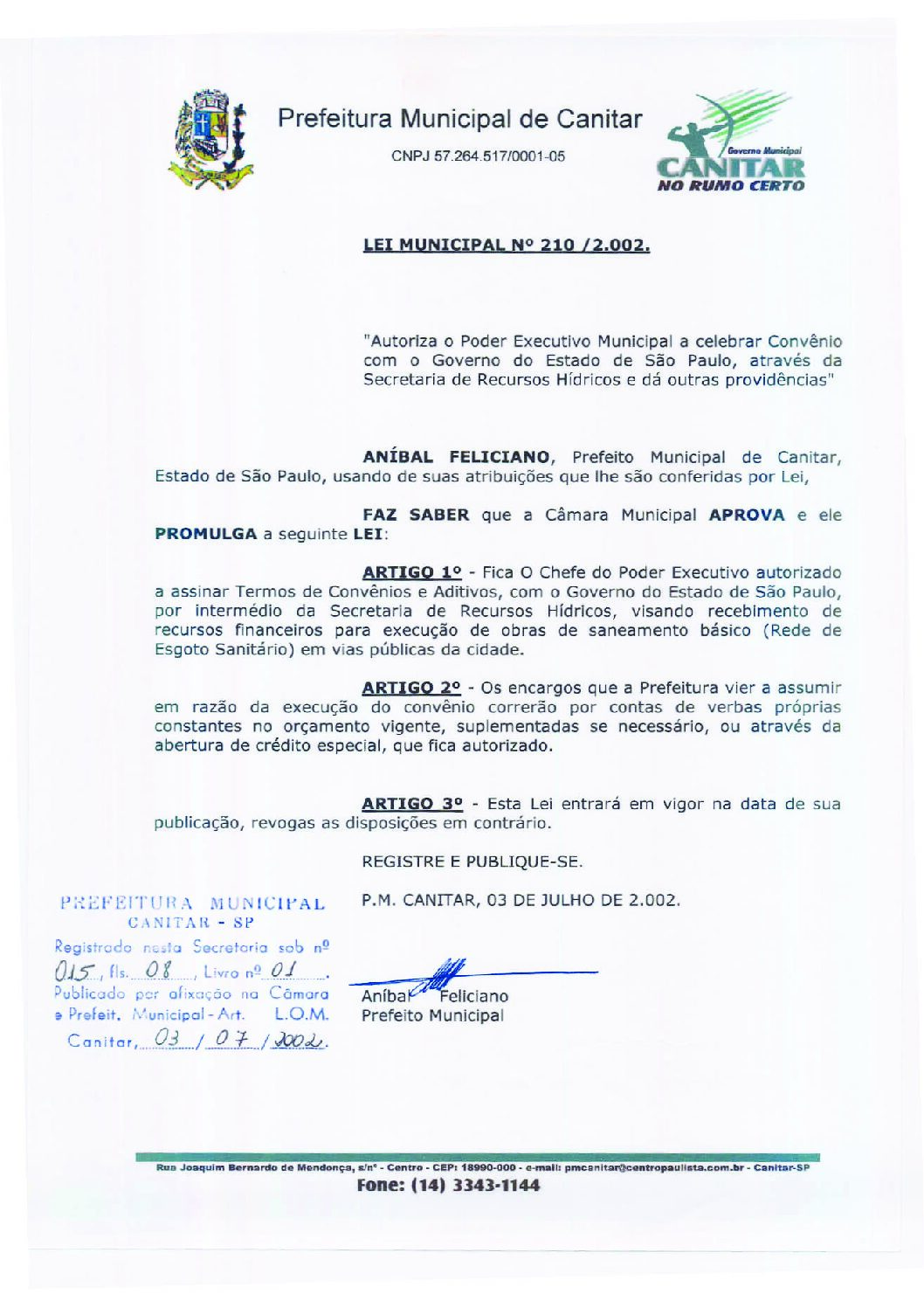 Leia mais sobre o artigo Lei Municipal nº 210 2002   Autoriza o Poder Executivo Municipal celebrar convênio, visando recebimento de recursos financeiros para obras de saneamento básico.