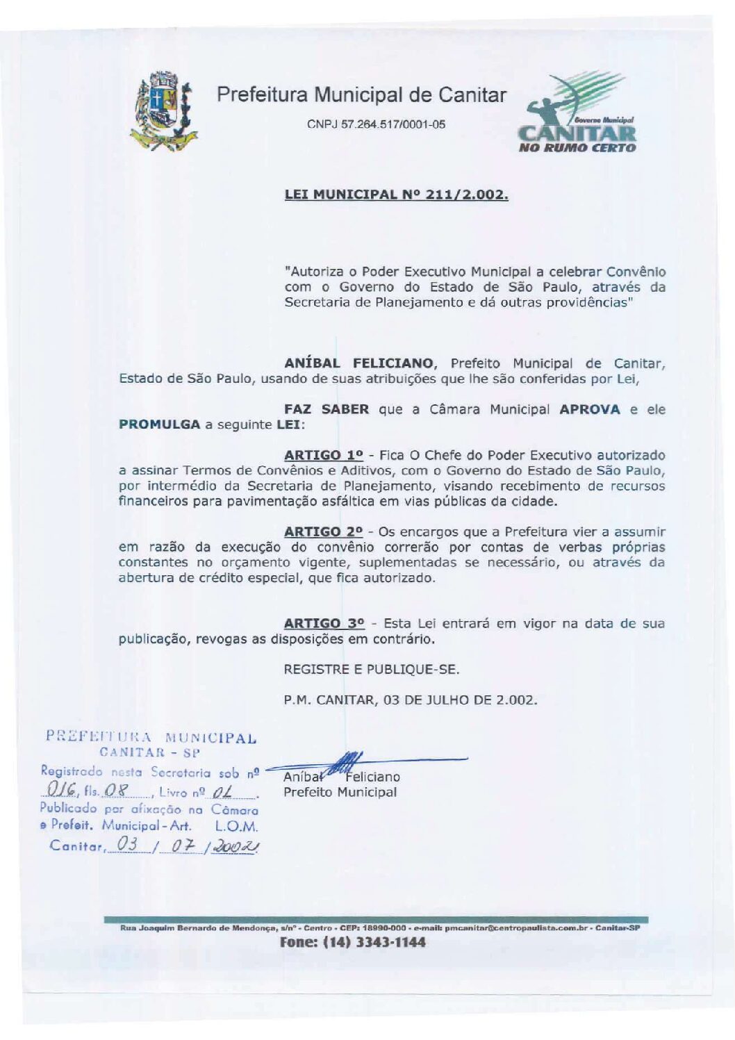 Leia mais sobre o artigo Lei Municipal nº 211 2002   Autoriza o Poder Executivo Municipal celebrar convênio, visando recebimento de recursos financeiros para pavimentação asfáltica em vias públicas