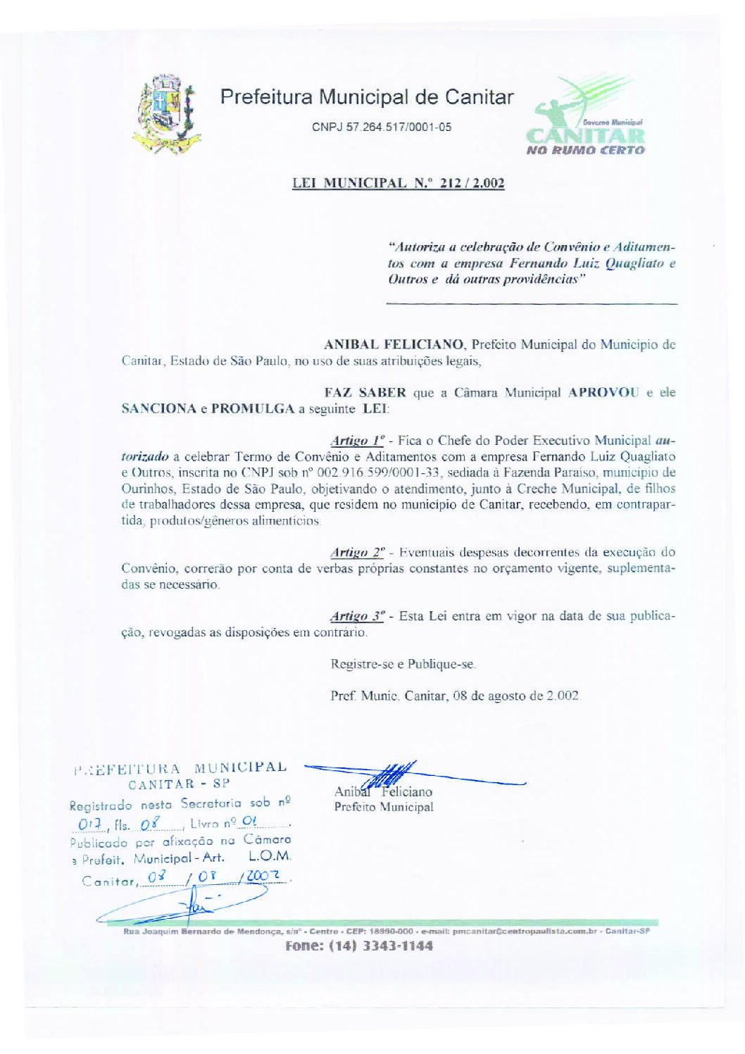 Leia mais sobre o artigo Lei Municipal nº 212 2002   Autoriza a celebração de convênio e aditamentos com a empresa Fernando Luiz Quagliato.