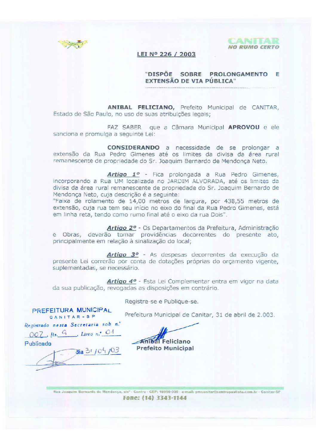 Leia mais sobre o artigo Lei Municipal nº 226 2003   Dispõe sobre prolongamento e extensão de via pública.
