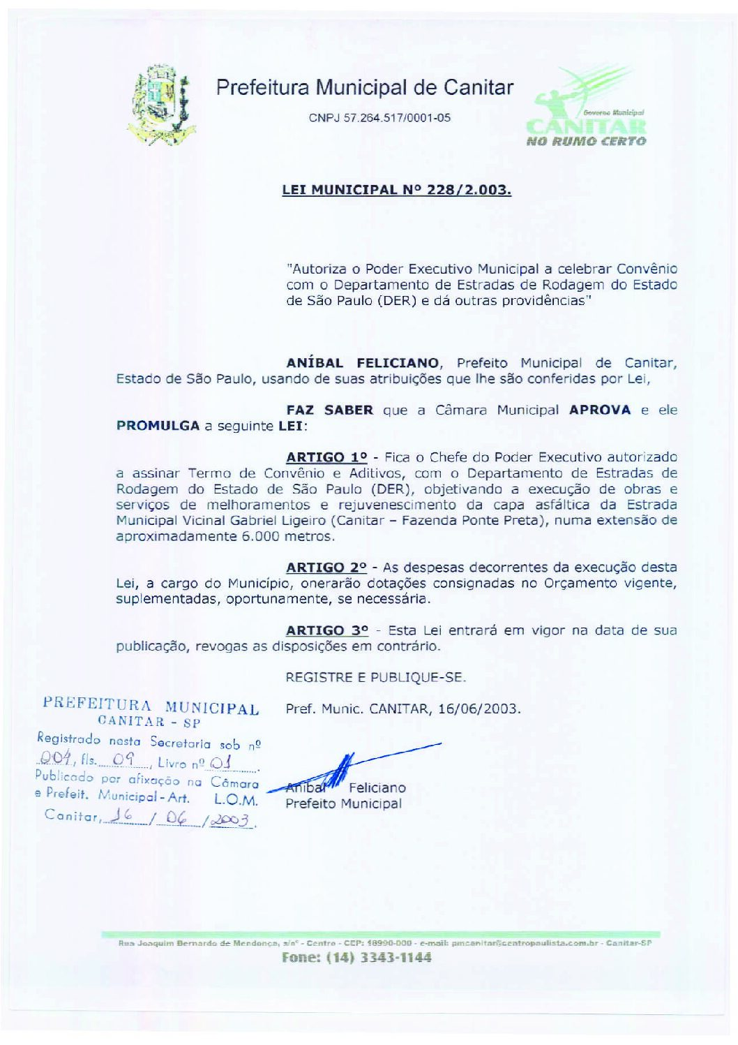 Leia mais sobre o artigo Lei Municipal nº 228 2003   Autoriza o Poder Executivo Municipal a celebrar convênio com o DER.