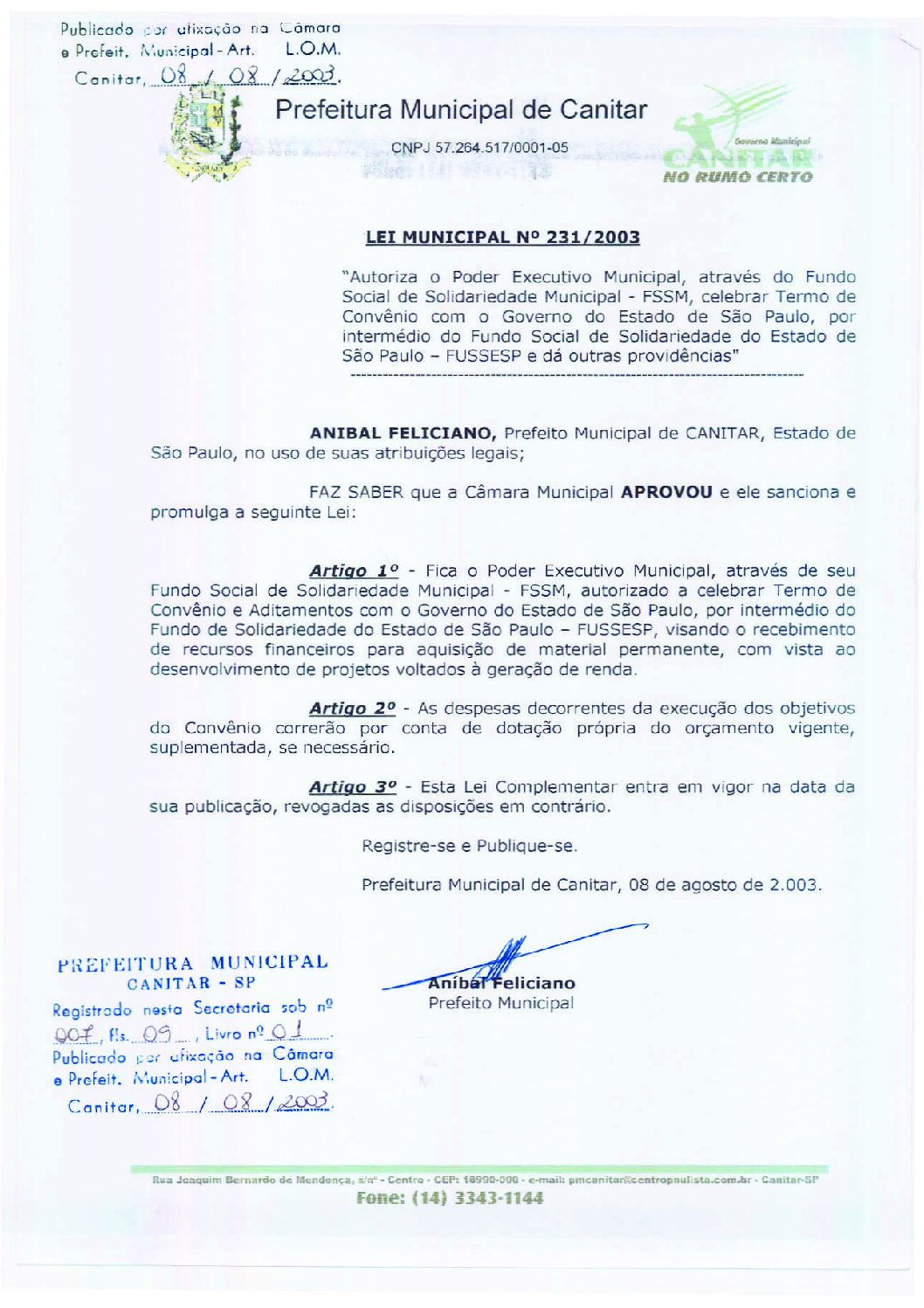 Leia mais sobre o artigo Lei Municipal nº 231 2003   Autoriza o Poder Executivo Municipal celebrar convênio, por intermédio do FUSSESP.