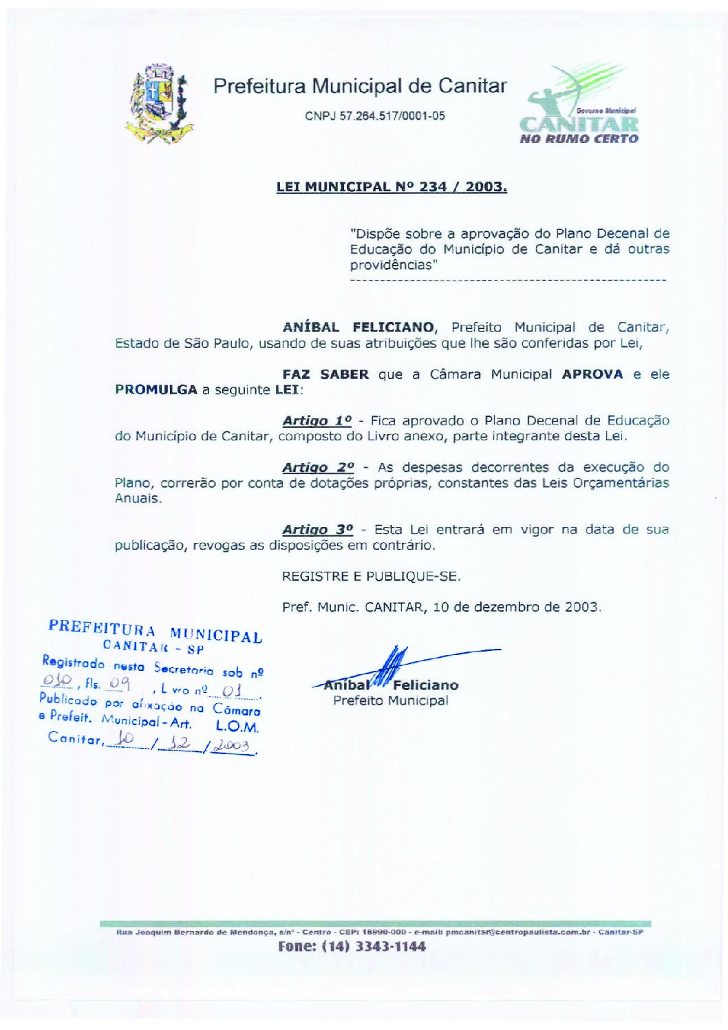 Leia mais sobre o artigo Lei Municipal nº 234 2003   Dispõe sobre a aprovação do Plano Decenal de Educação do Município de Canitar.