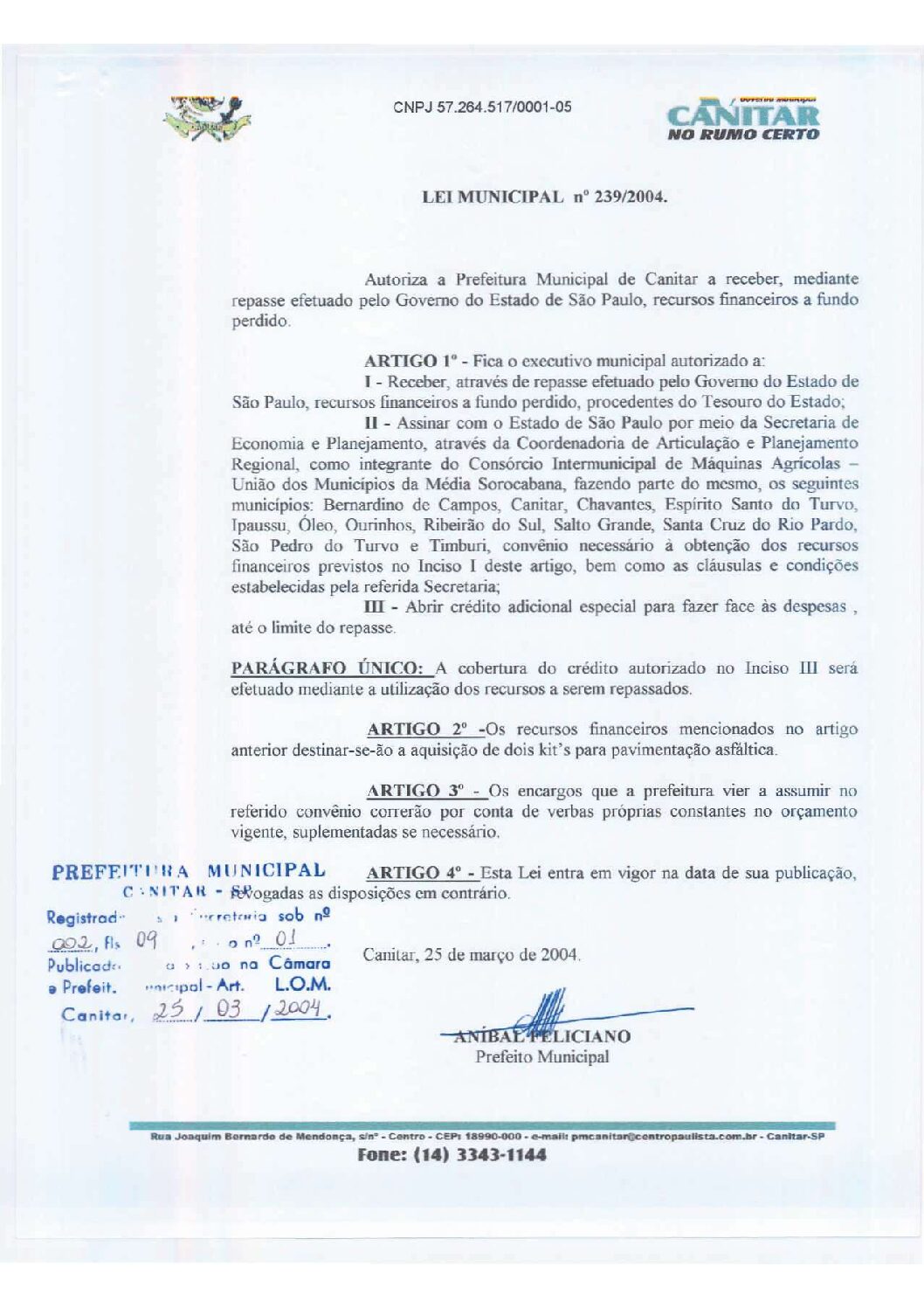 Leia mais sobre o artigo Lei Municipal nº 239 2004   Autoriza a Prefeitura Municipal de Canitar a receber, mediante repasse efetuado pelo Governo do Estado de SP, recursos financeiros a fundo perdido