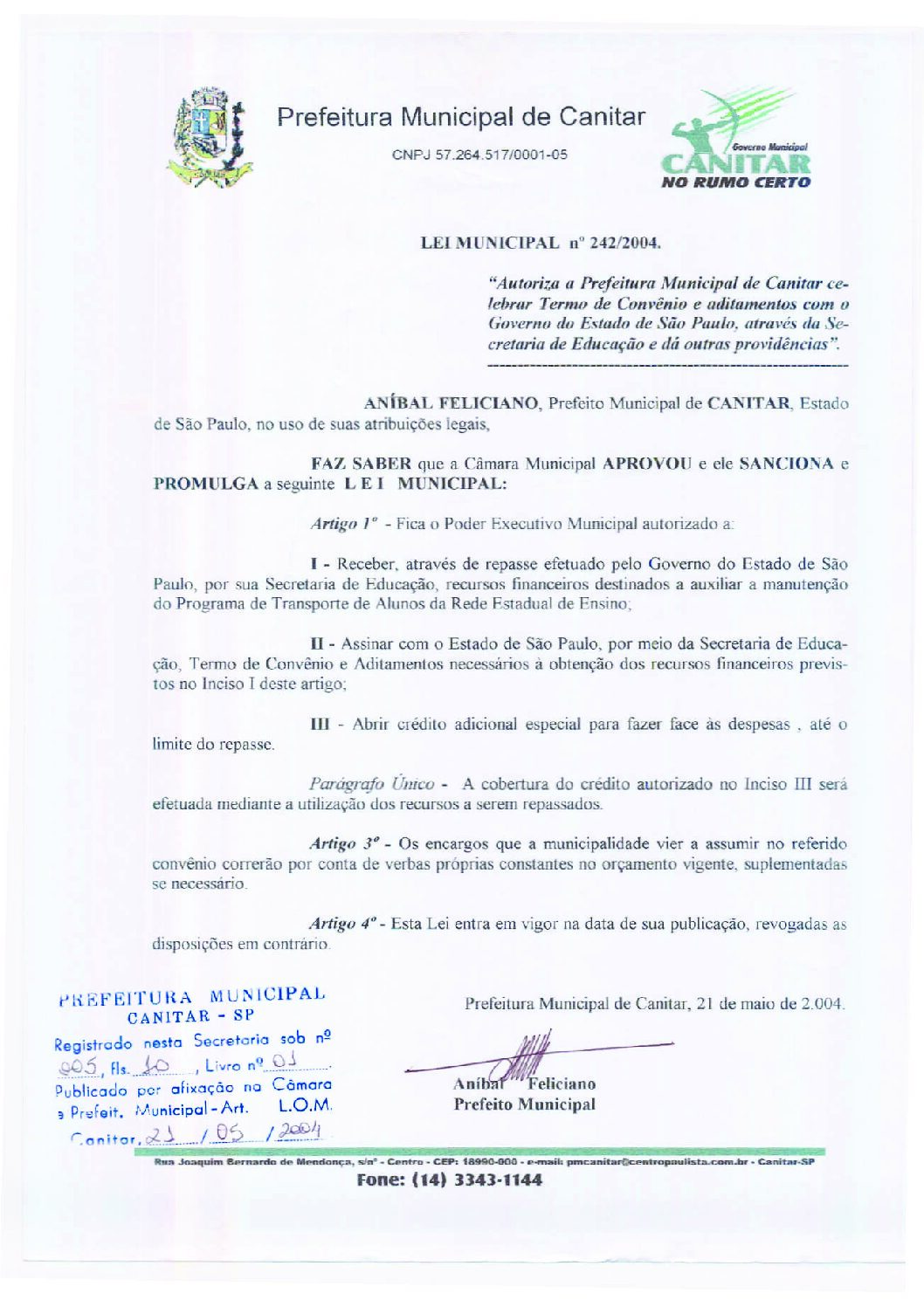 Leia mais sobre o artigo Lei Municipal nº 242 2004   Autoriza a Prefeitura Municipal celebrar convênio, através da Secretaria de Educação.