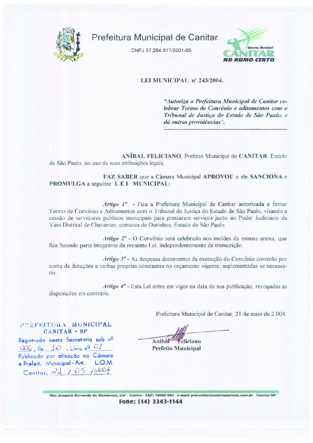 Leia mais sobre o artigo Lei Municipal nº 243 2004   Autoriza a Prefeitura Municipal celebrar convênio com o Tribunal de Justiça do Estado de São Paulo.