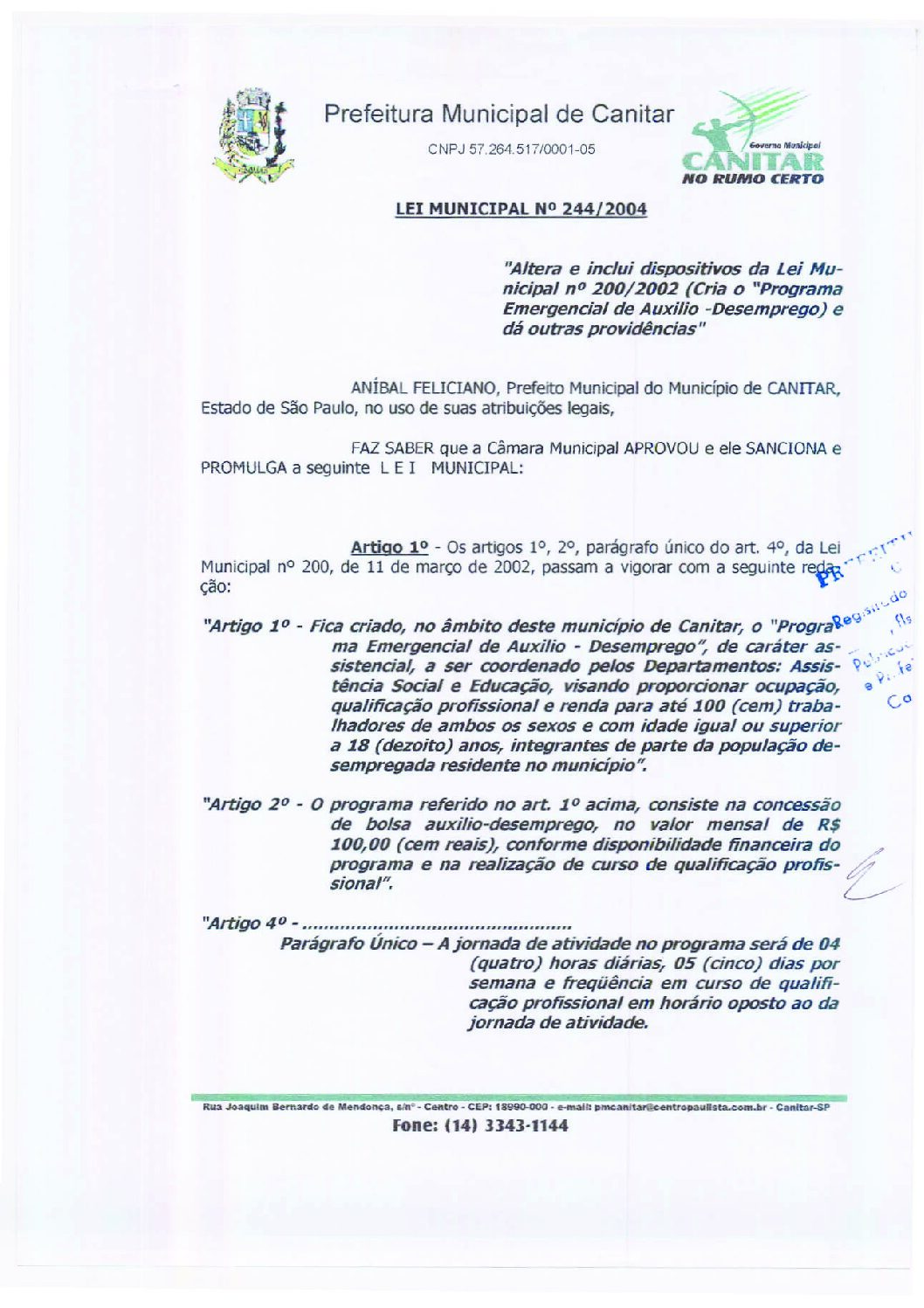Leia mais sobre o artigo Lei Municipal nº 244 2004   Altera e inclui dispositivos da Lei Municipal nº 200 2002   Cria o Programa Emergencial de Auxílio Desemprego.