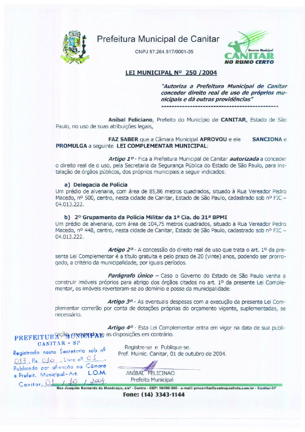 Leia mais sobre o artigo Lei Municipal nº 250 2004   Autoriza a Prefeitura Municipal conceder direito real de uso de próprios municipais.