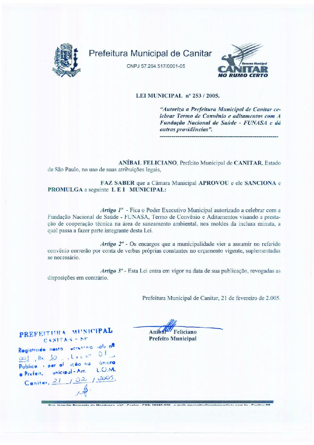 Leia mais sobre o artigo Lei Municipal nº 253 2005   Autoriza a Prefeitura Municipal de Canitar celebrar convênio com a FUNASA.