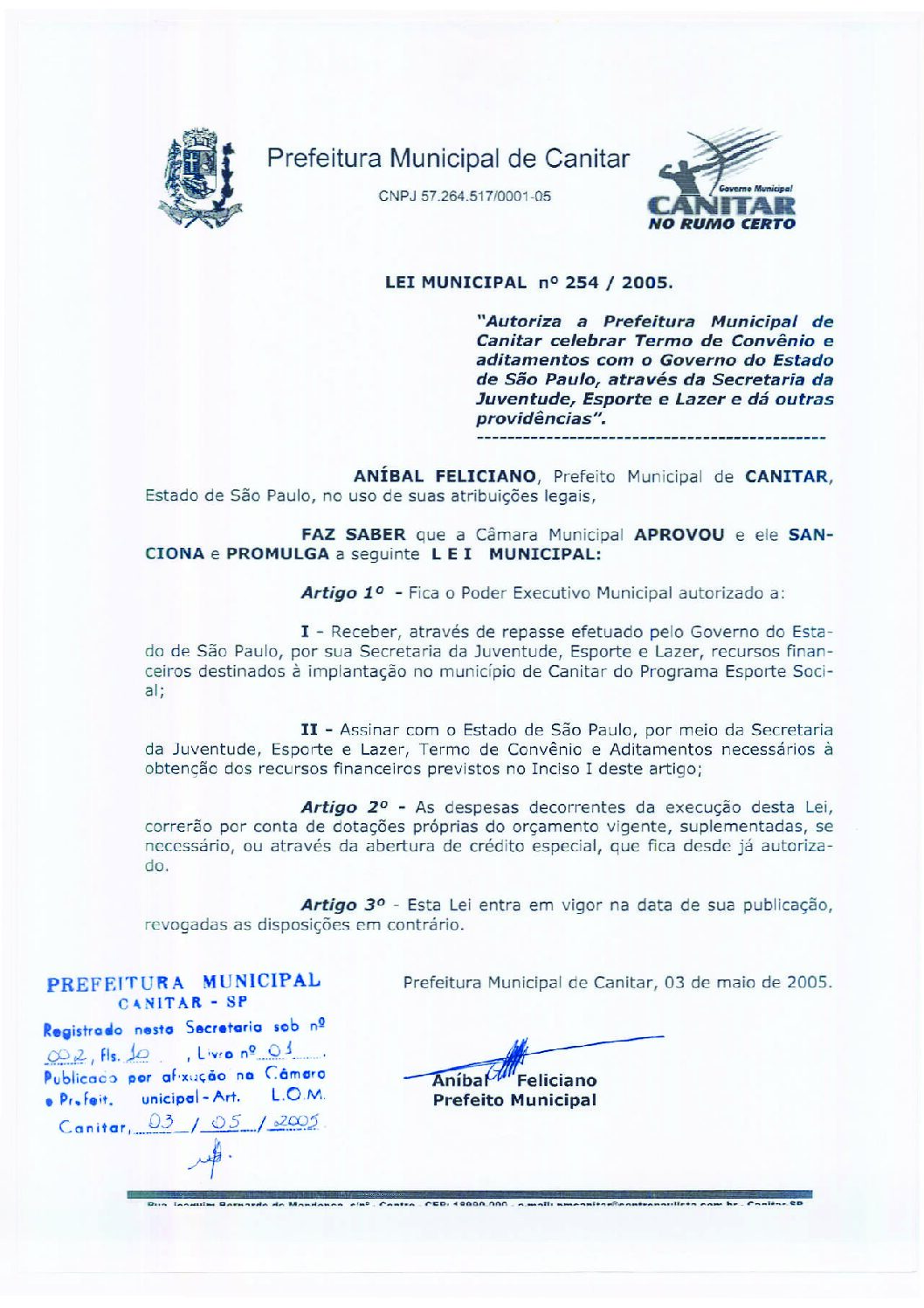 Leia mais sobre o artigo Lei Municipal nº 254 2005   Autoriza a Prefeitura Municipal através da Secretaria da Juventude, Esporte e Lazer.