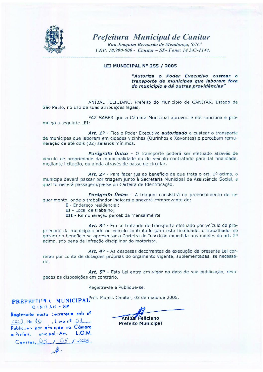 Leia mais sobre o artigo Lei Municipal nº 255 2005   Autoriza o Poder Executivo custear o transporte de munícipes que laboram fora do município.