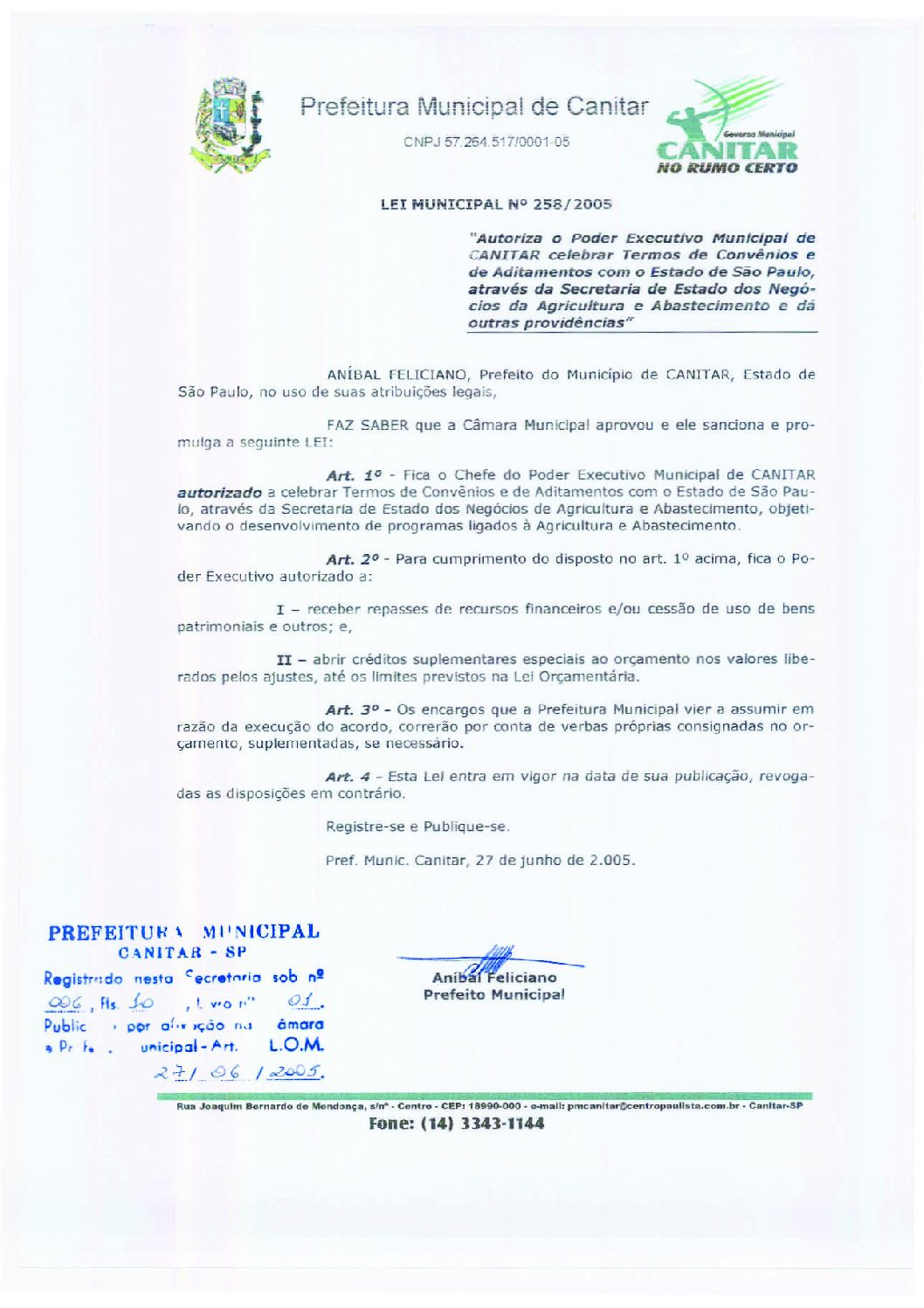 Leia mais sobre o artigo Lei Municipal nº 258 2005   Autoriza o Poder Executivo Municipal celebrar convênio através da Secretaria de Estado dos negócios da Agricultura e Abastecimento.