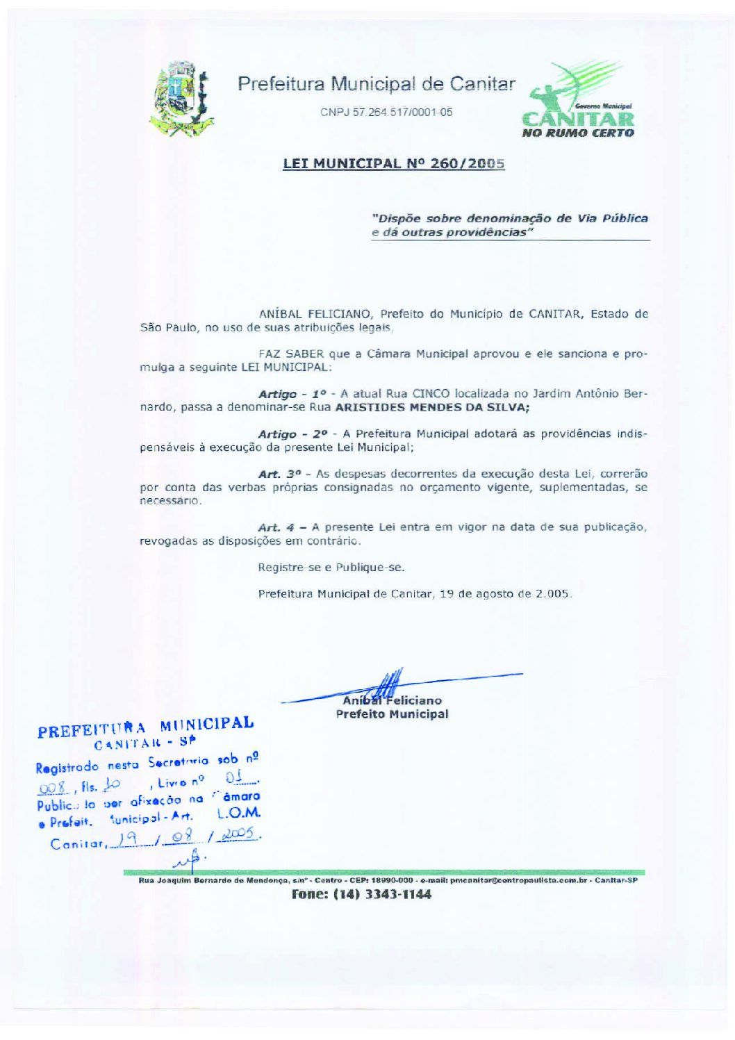 Leia mais sobre o artigo Lei Municipal nº 260 2005   Dispõe sobre denominação de Via Pública   Rua Aristídes Mendes da Silva.