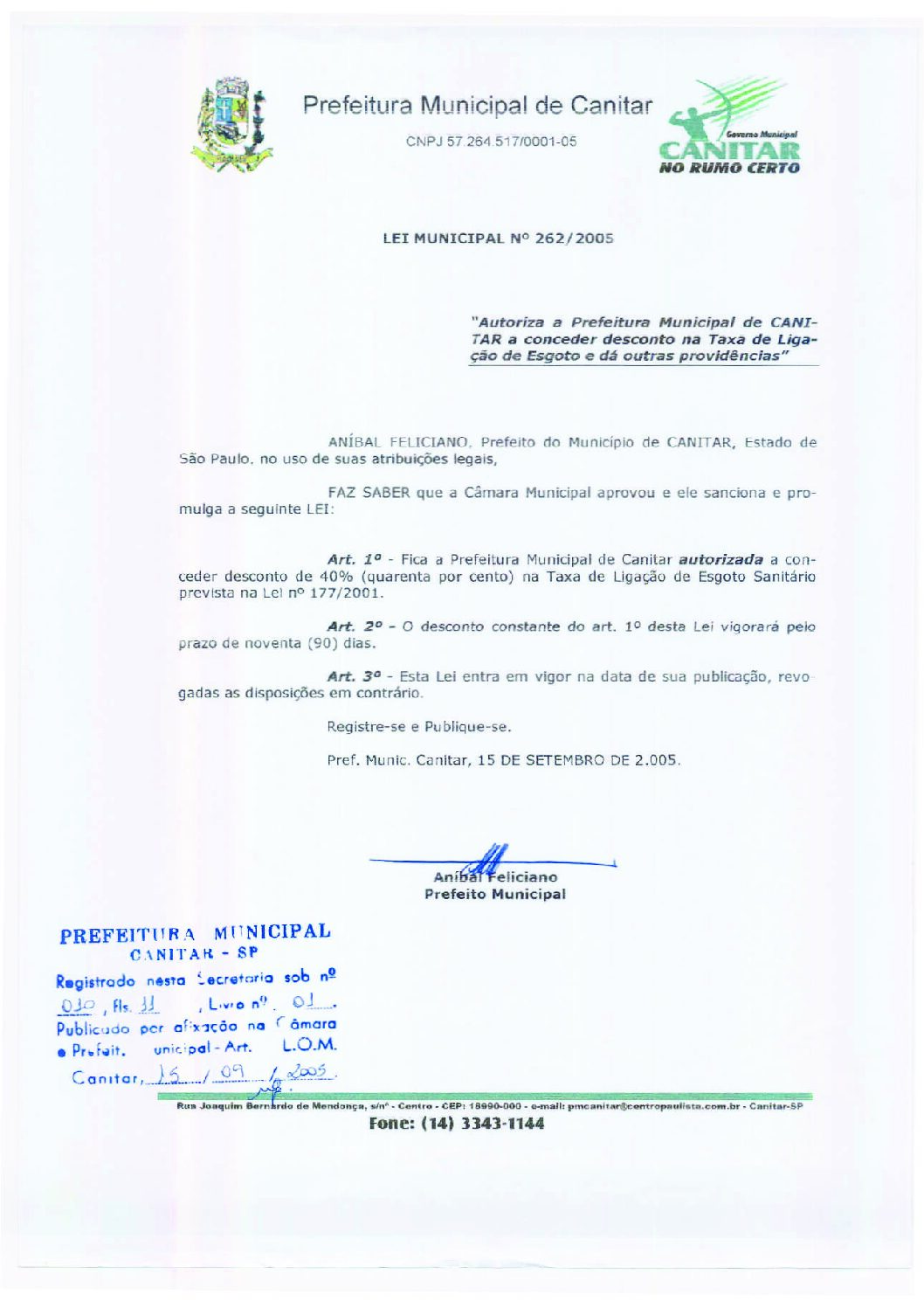 Leia mais sobre o artigo Lei Municipal nº 262 2005   Autoriza a Prefeitura Municipal conceder desconto na taxa de Ligação de Esgoto.