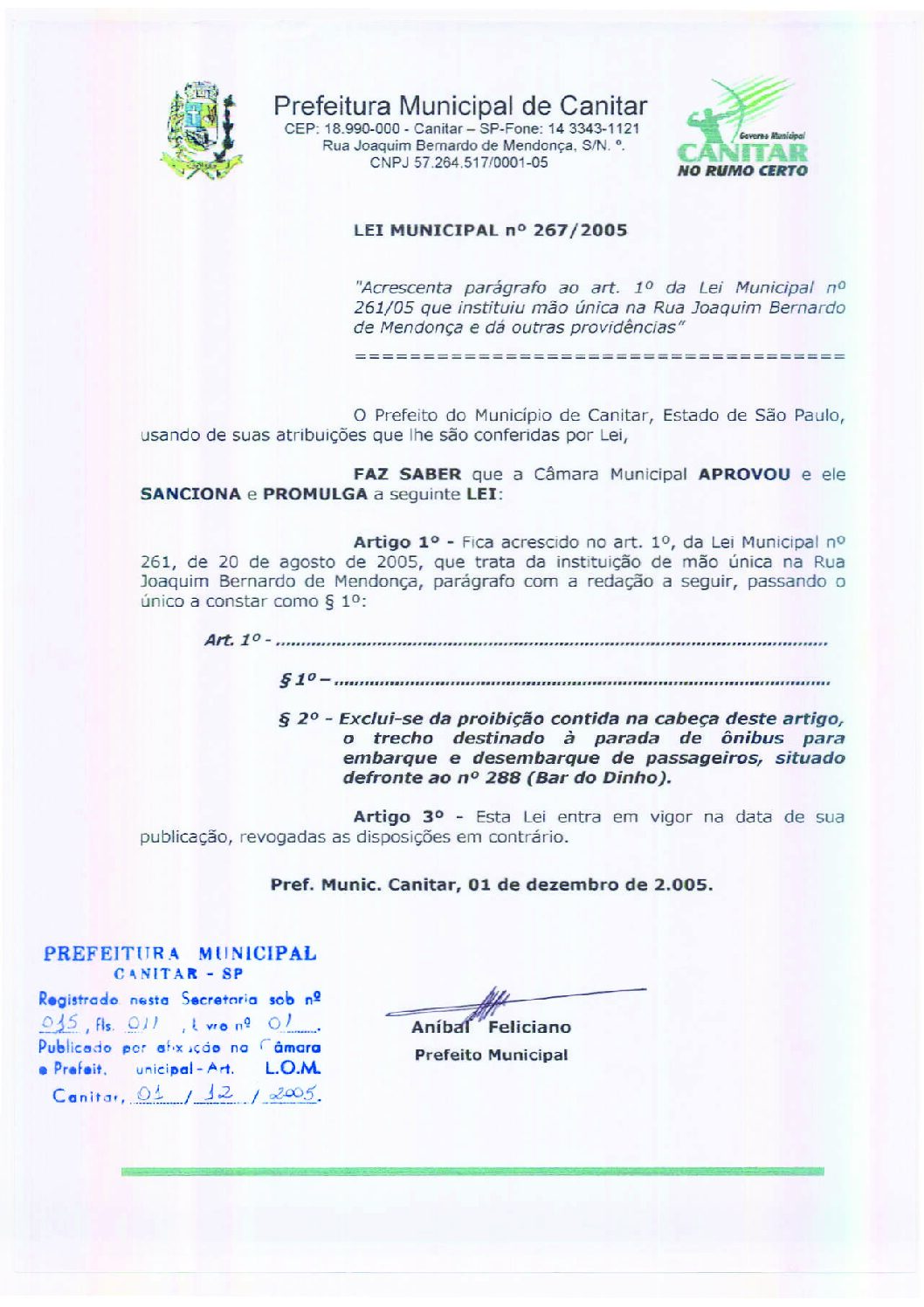 Leia mais sobre o artigo Lei Municipal nº 267 2005   Acrescenta parágrafo do art. 1º da Lei Municipal nº 261 05 que institui mão única na Rua Joaquim Bernardo de Mendonça.