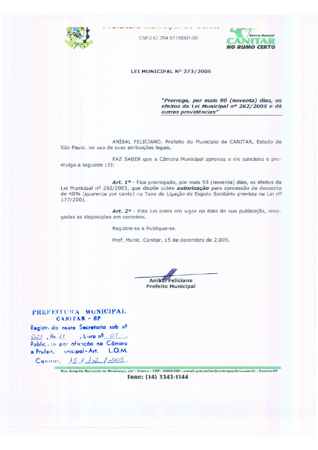 Leia mais sobre o artigo Lei Municipal nº 273 2005   Prorroga, por mais 90 (noventa) dias, os efeitos da Lei Municipal nº 262 2005.