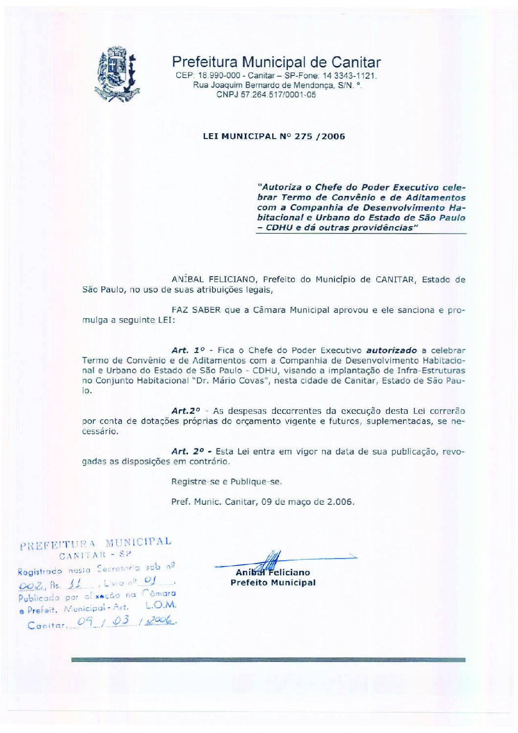 Leia mais sobre o artigo Lei Municipal nº 275 2006   Autoriza o Chefe do Poder Executivo celebrar convênio com o CDHU.