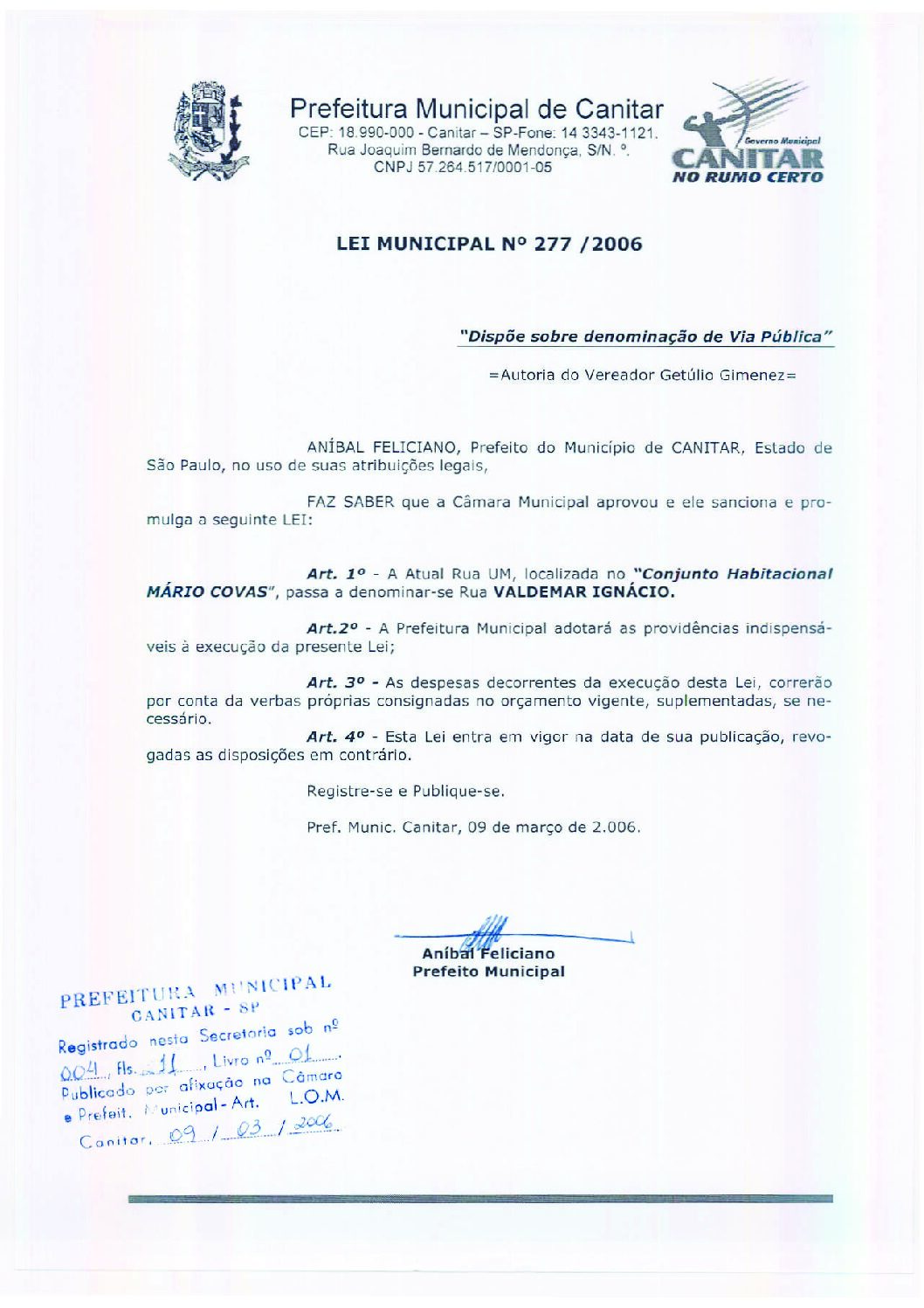 Leia mais sobre o artigo Lei Municipal nº 277 2006   Dispõe sobre denominação de Via Pública   Rua Valdemar Ignácio.