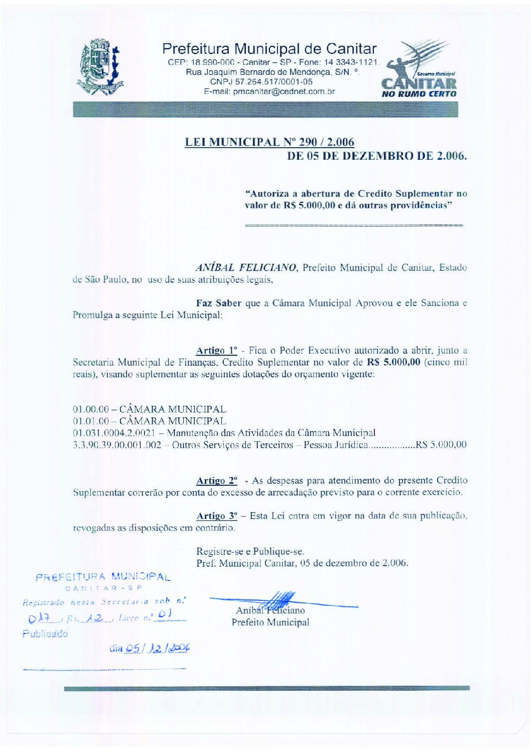 Leia mais sobre o artigo Lei Municipal nº 290 2006   Autoriza a abertura de crédito suplementar no valor de R$ 5.000,00.
