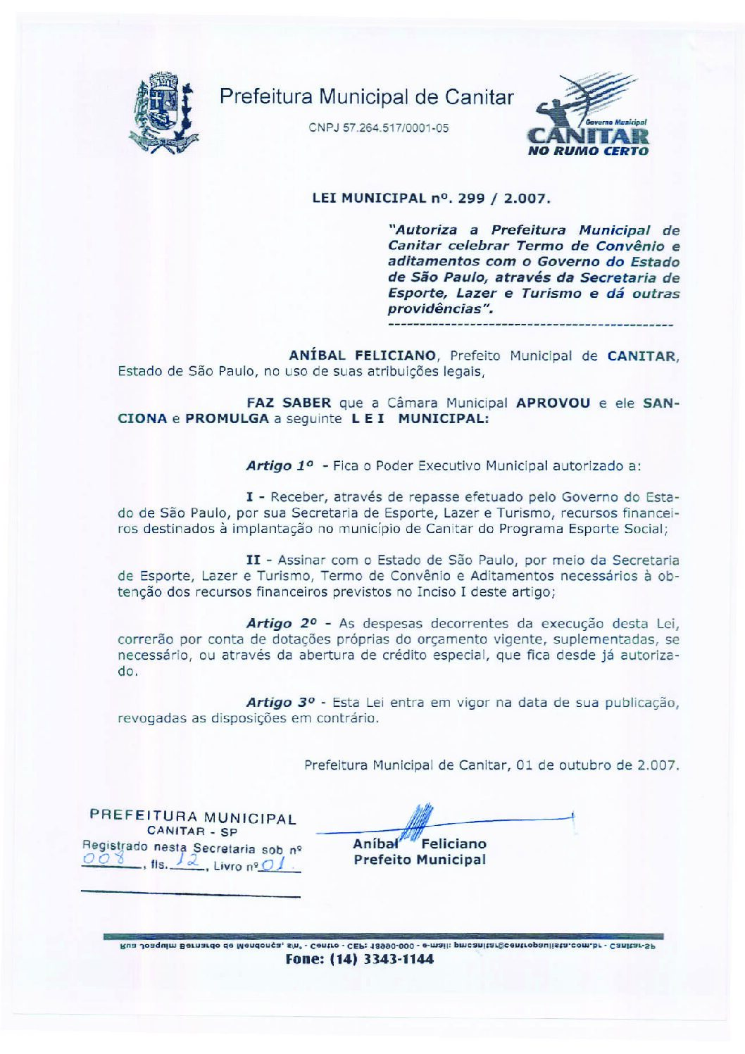 Leia mais sobre o artigo Lei Municipal nº 299 2007   Autoriza a Prefeitura Municipal celebrar convênio com o Governo do Estado, através da Secretaria do Esporte, Lazer e Turismo.