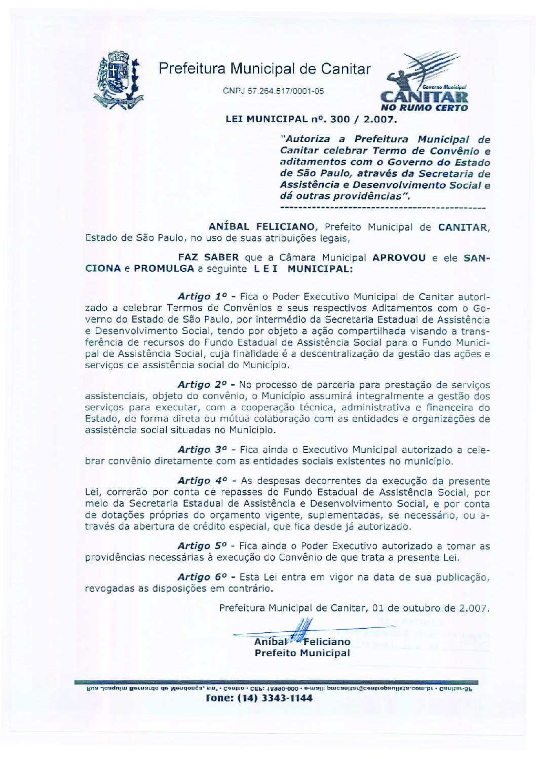 Leia mais sobre o artigo Lei Municipal nº 300 2007   Autoriza a Prefeitura Municipal celebrar convênio com o Governo do Estado, atrav´pes da Secretaria de Assistência e Desenv. Social.