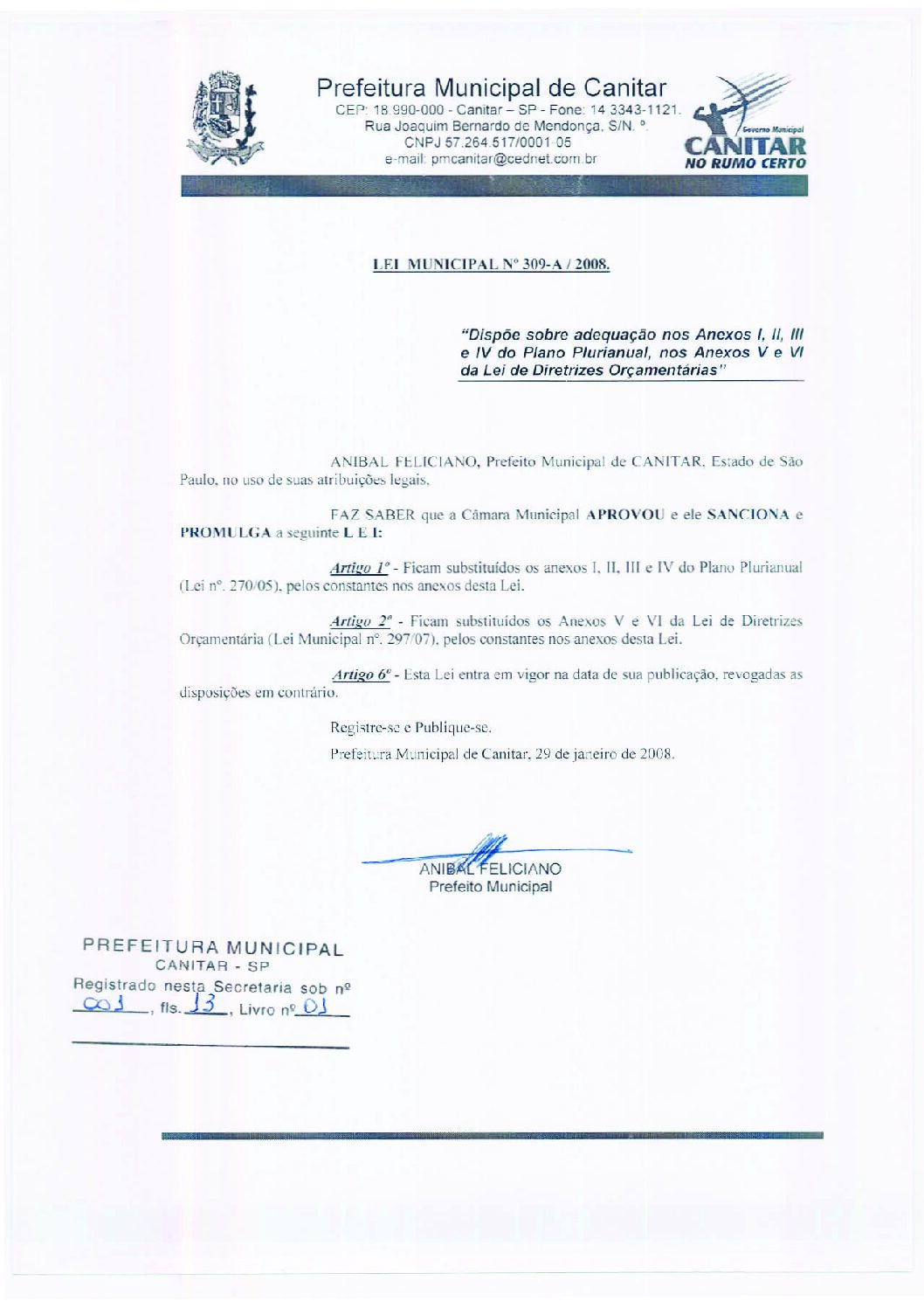 Leia mais sobre o artigo Lei Municipal nº 309 2008 A   Dispõe sobre adequação nos Anexos I, II, III e IV do Plano Plurianual, nos Anexos V e VI da Lei de Diretrizes Orçamentárias.