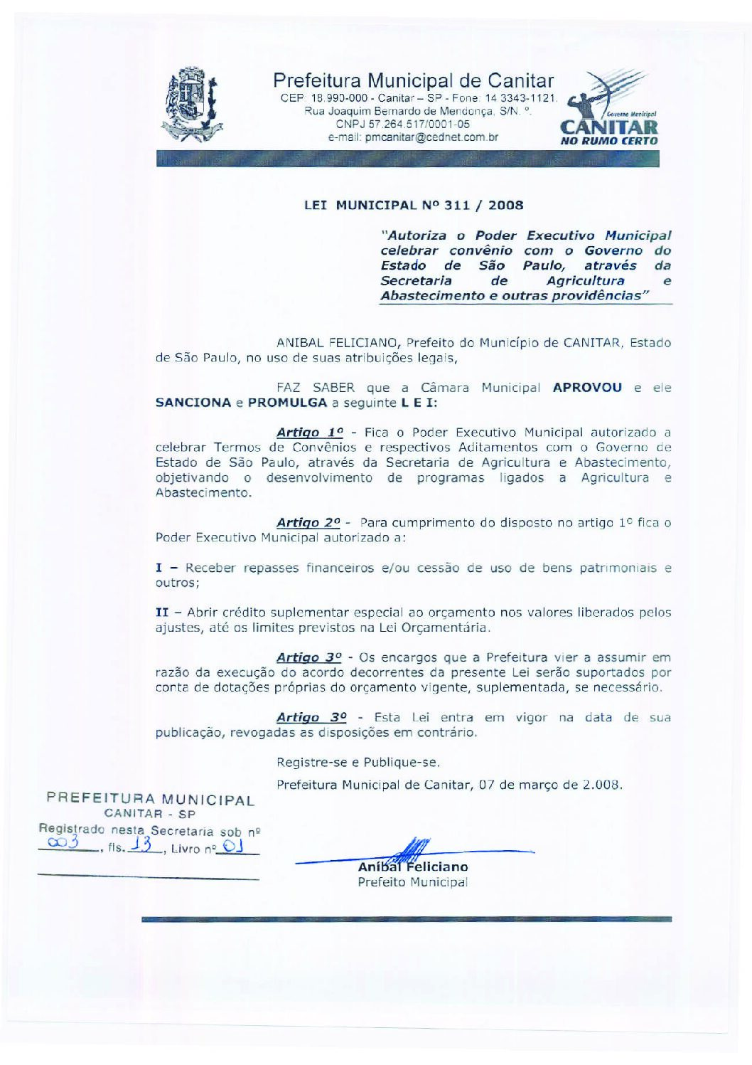Leia mais sobre o artigo Lei Municipal nº 311 2008   Autoriza o Poder Executivo Municipal celebrar convênio, através da Secretaria de Agricultura.