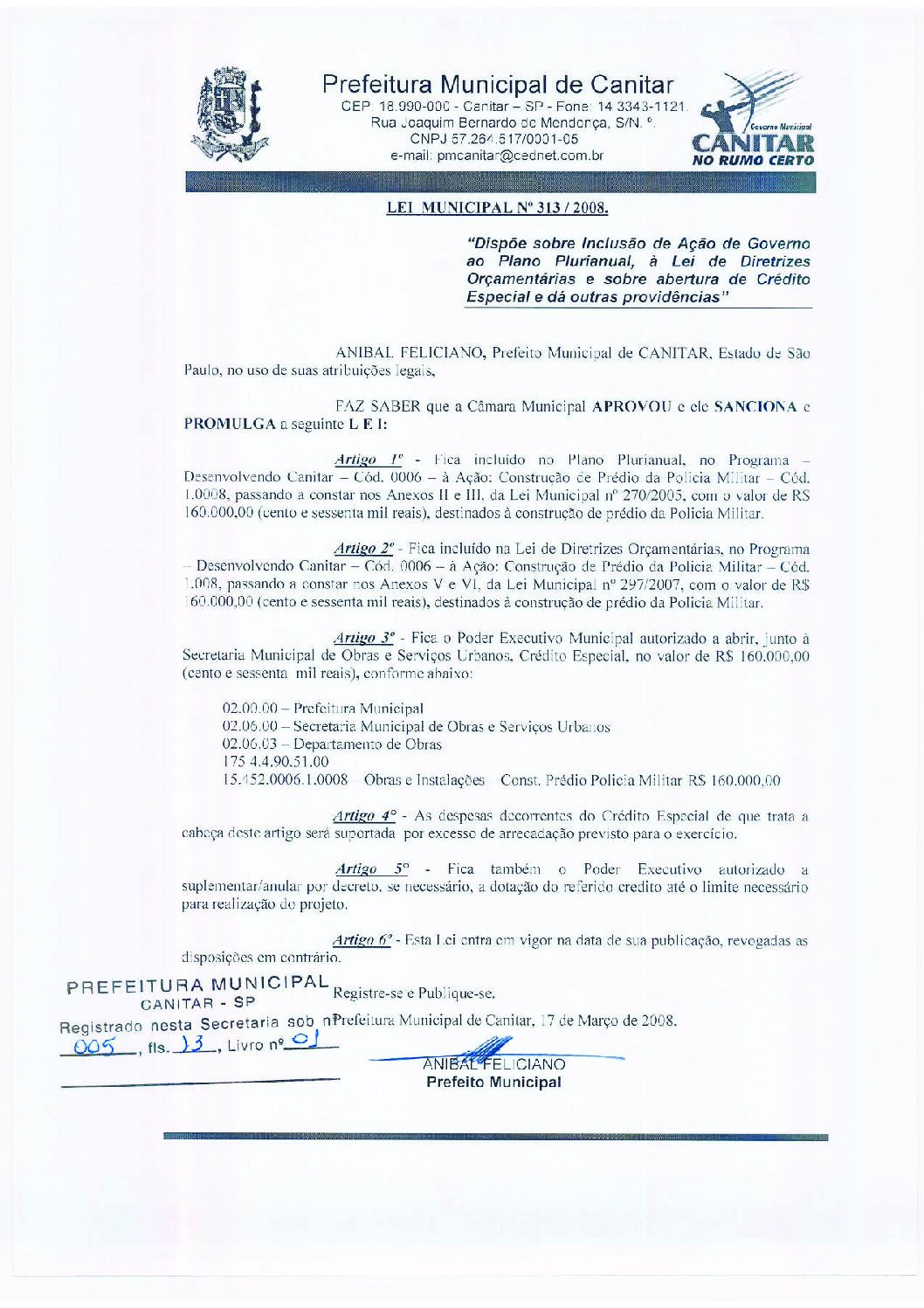 Leia mais sobre o artigo Lei Municipal nº 313 2008   Dispõe sobre abertura de crédito, destinados à construção de prédio da Polícia Militar.